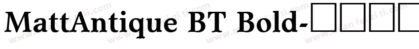 MattAntique BT Bold字体转换